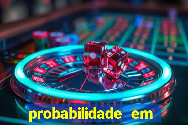 probabilidade em jogos de azar